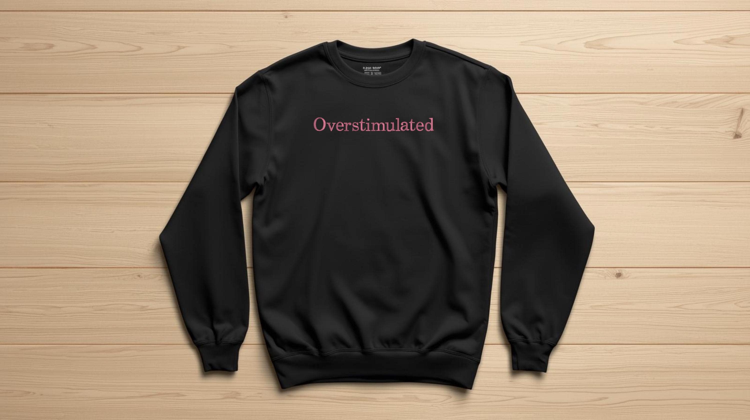 Overstimulated Crewneck Sweatshirt